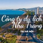Công ty du lịch Nha Trang tại Hà Nội an toàn, đảm bảo chất lượng nên chọn đơn vị nào?